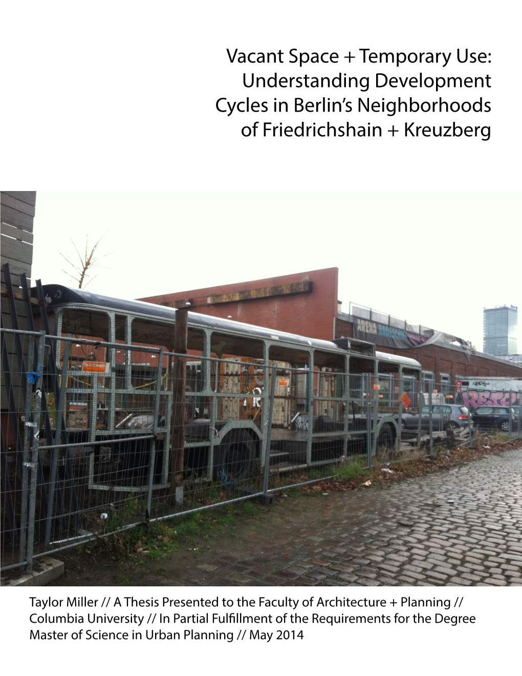 Vacant Space + Temporary Use: Understanding Development Cycles in Berlin’S Neighborhoods of Friedrichshain + Kreuzberg