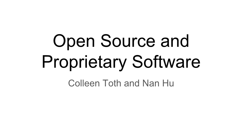 Open Source and Proprietary Software Colleen Toth and Nan Hu How Open Is Open Enough? Melding Proprietary and Open Source Platform Strategies