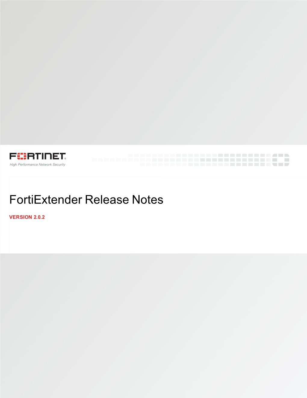 Fortiextender 2.0.2 Release Notes 36-202-292893-20150918 TABLE of CONTENTS