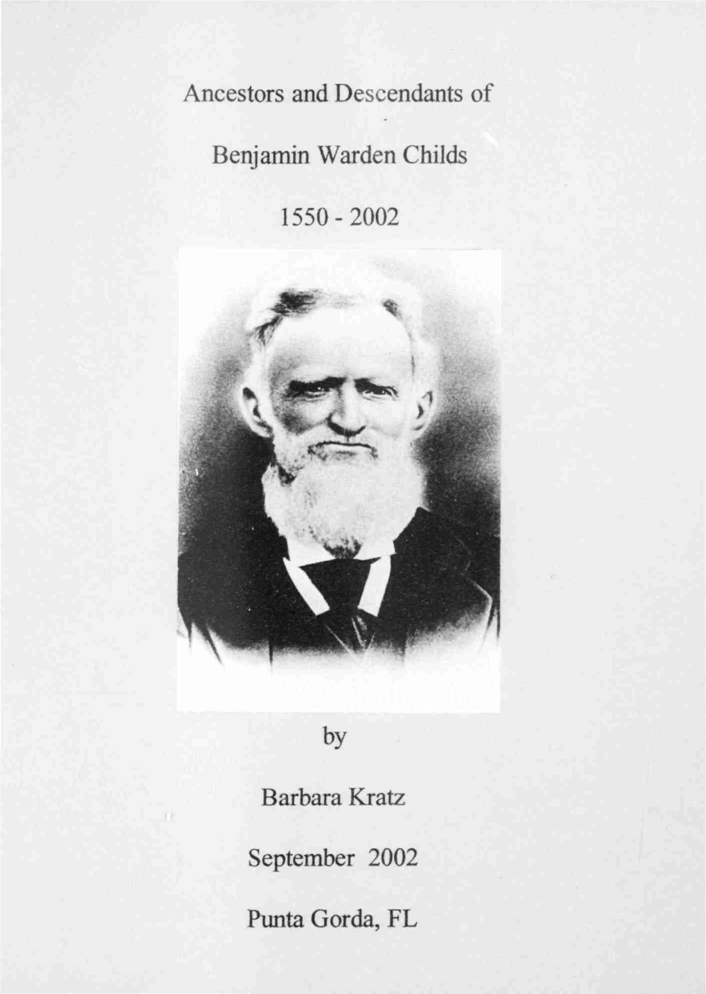 Ancestors and Descendants of Benjamin Warden Childs 1550-2002 by Barbara Kratz September 2002 Punta Gorda, FL