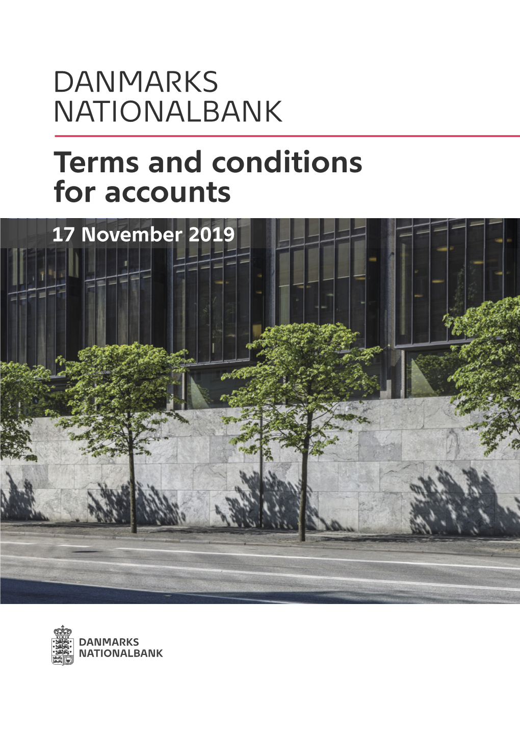DANMARKS NATIONALBANK Terms and Conditions for Accounts 17 November 2019 DANMARKS NATIONALBANK Terms and Conditions For Accounts