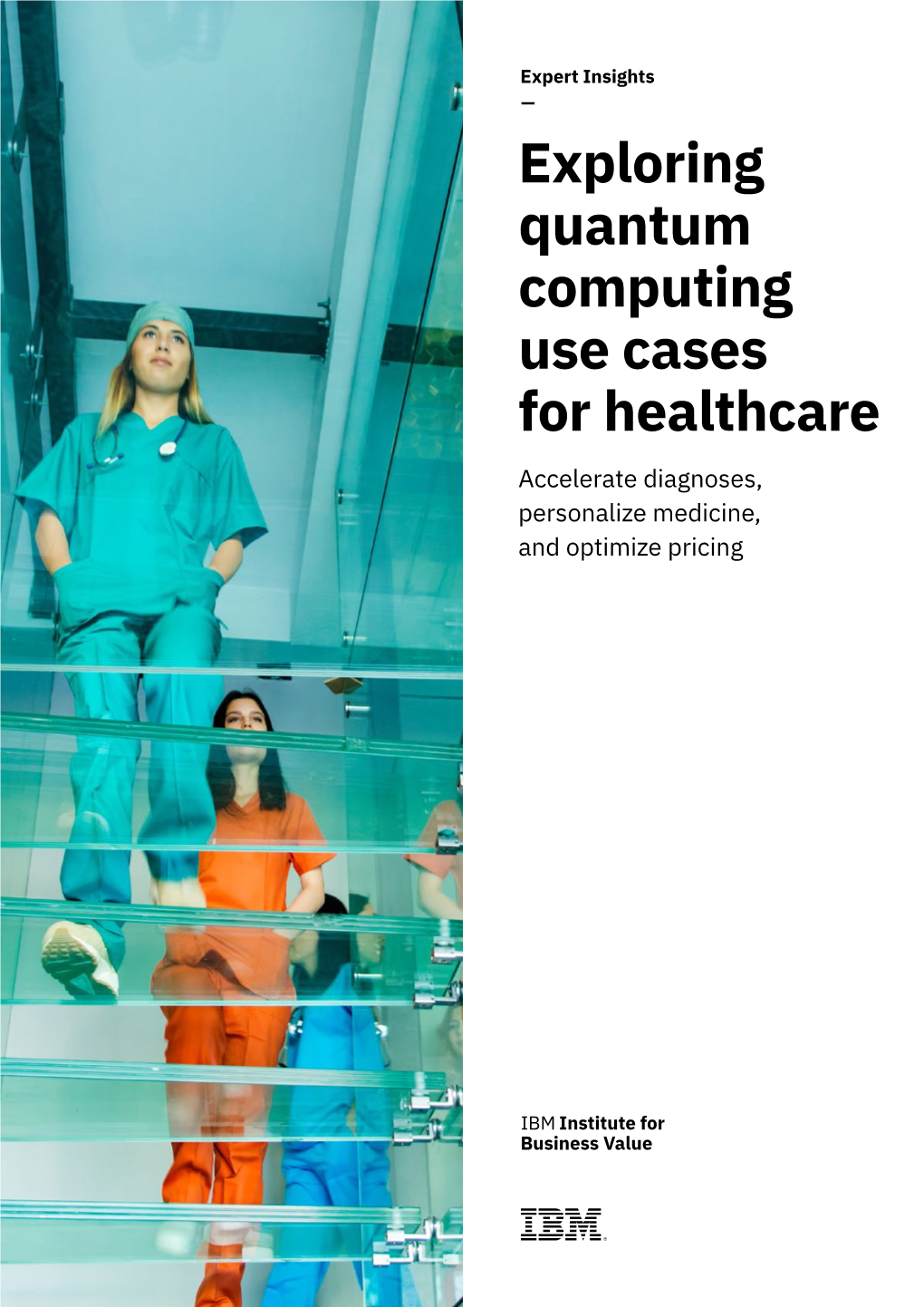 Exploring Quantum Computing Use Cases for Healthcare Accelerate Diagnoses, Personalize Medicine, and Optimize Pricing Experts on This Topic Dr