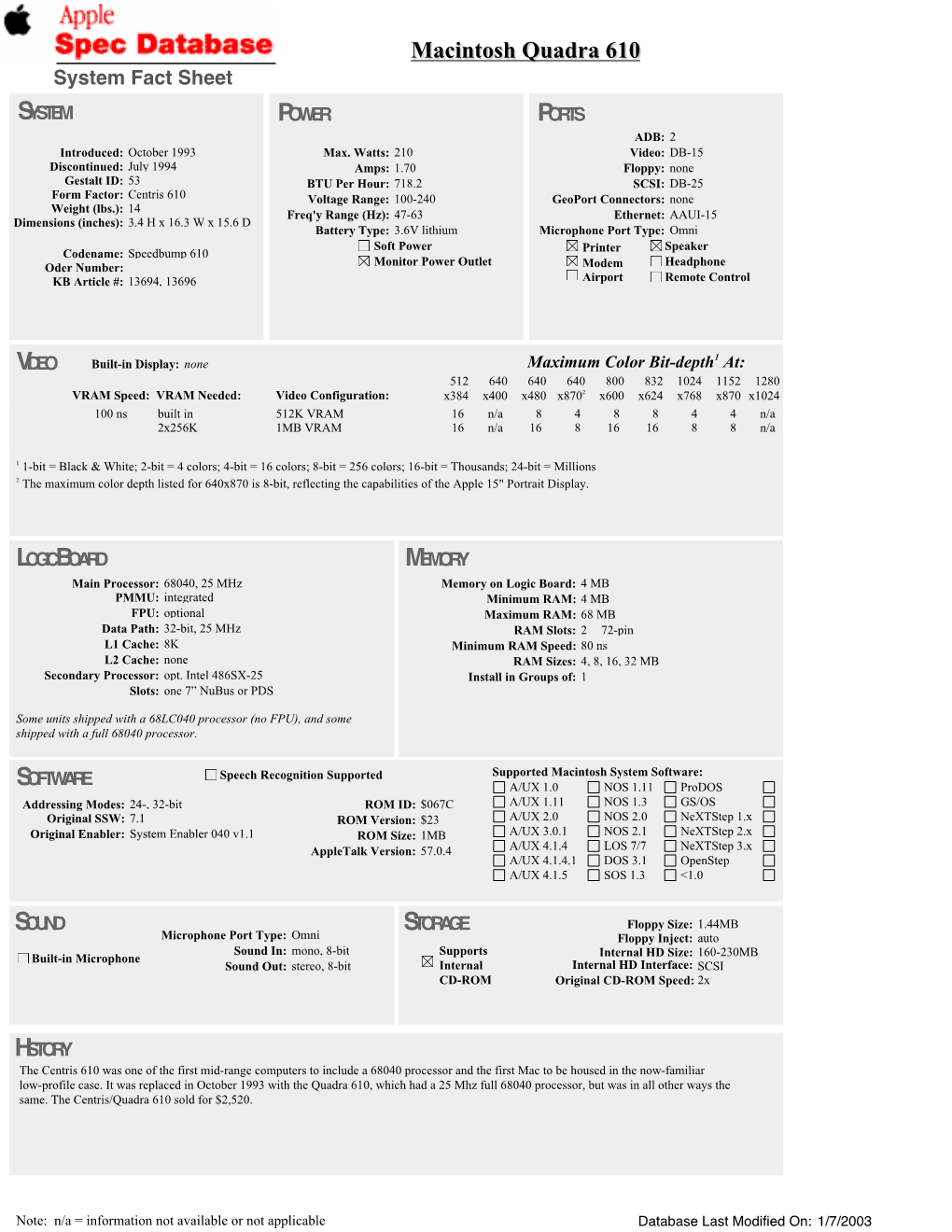 Macintosh Quadra 610 System Fact Sheet SYSTEM POWER PORTS ADB: 2 Introduced: October 1993 Max