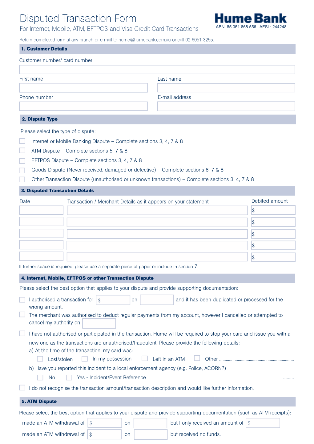 Disputed Transaction Form for Internet, Mobile, ATM, EFTPOS and Visa Credit Card Transactions ABN: 85 051 868 556 AFSL: 244248