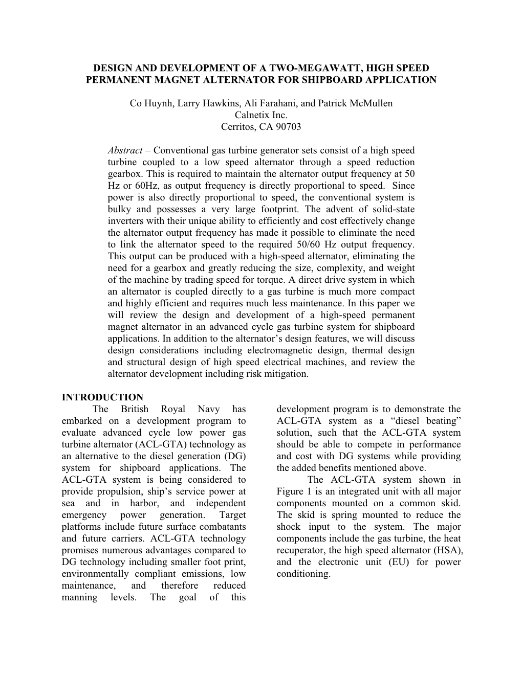 DESIGN and DEVELOPMENT of a TWO-MEGAWATT, HIGH SPEED PERMANENT MAGNET ALTERNATOR for SHIPBOARD APPLICATION Co Huynh, Larry Hawki