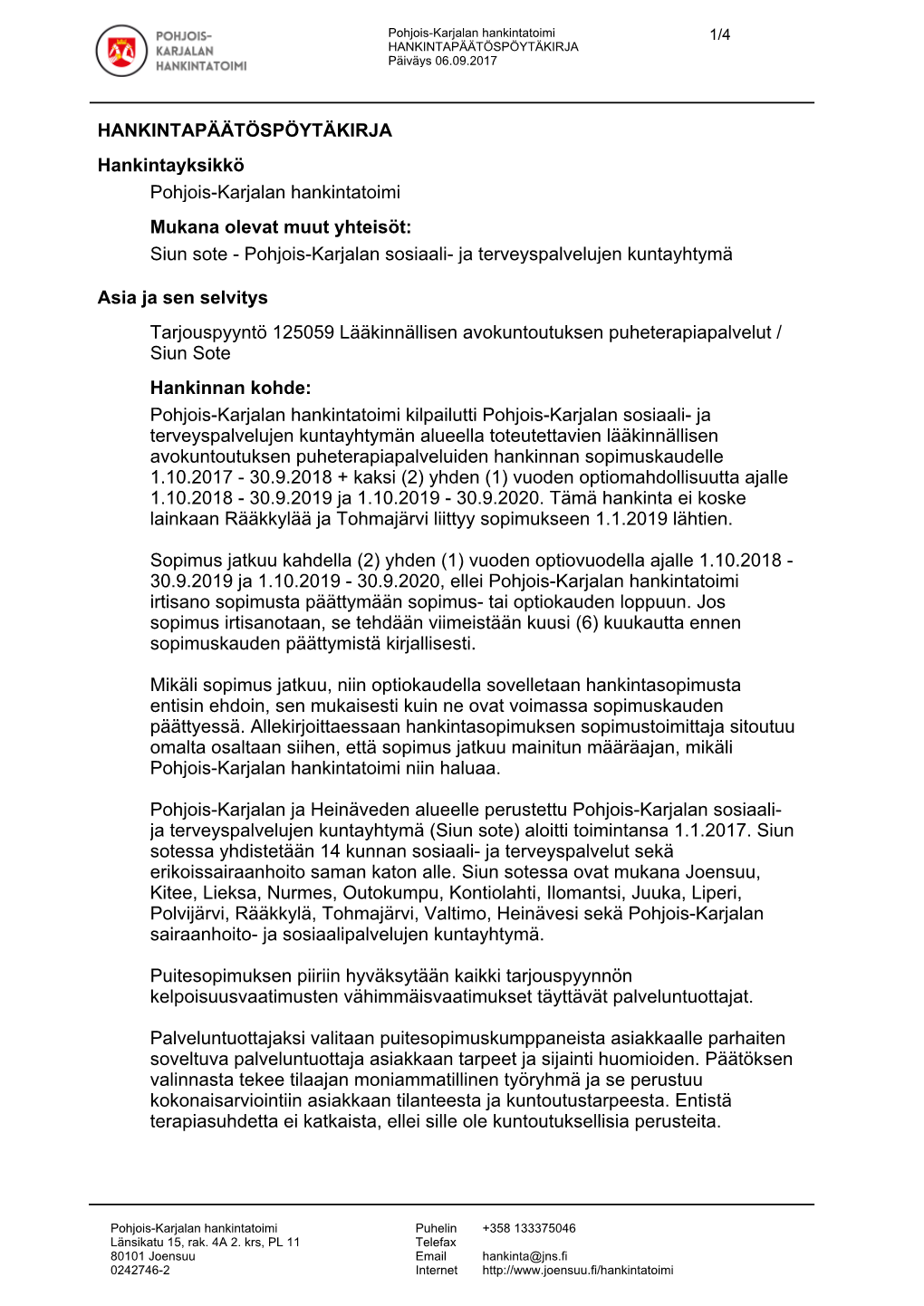 HANKINTAPÄÄTÖSPÖYTÄKIRJA Hankintayksikkö Asia Ja Sen Selvitys Pohjois-Karjalan Hankintatoimi Siun Sote