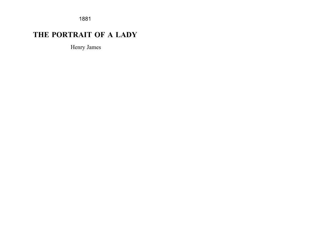 THE PORTRAIT of a LADY Henry James James, Henry (1843-1916) - American Novelist and Short-Story Writer Who Is Known As an Artistic Literary Craftsman