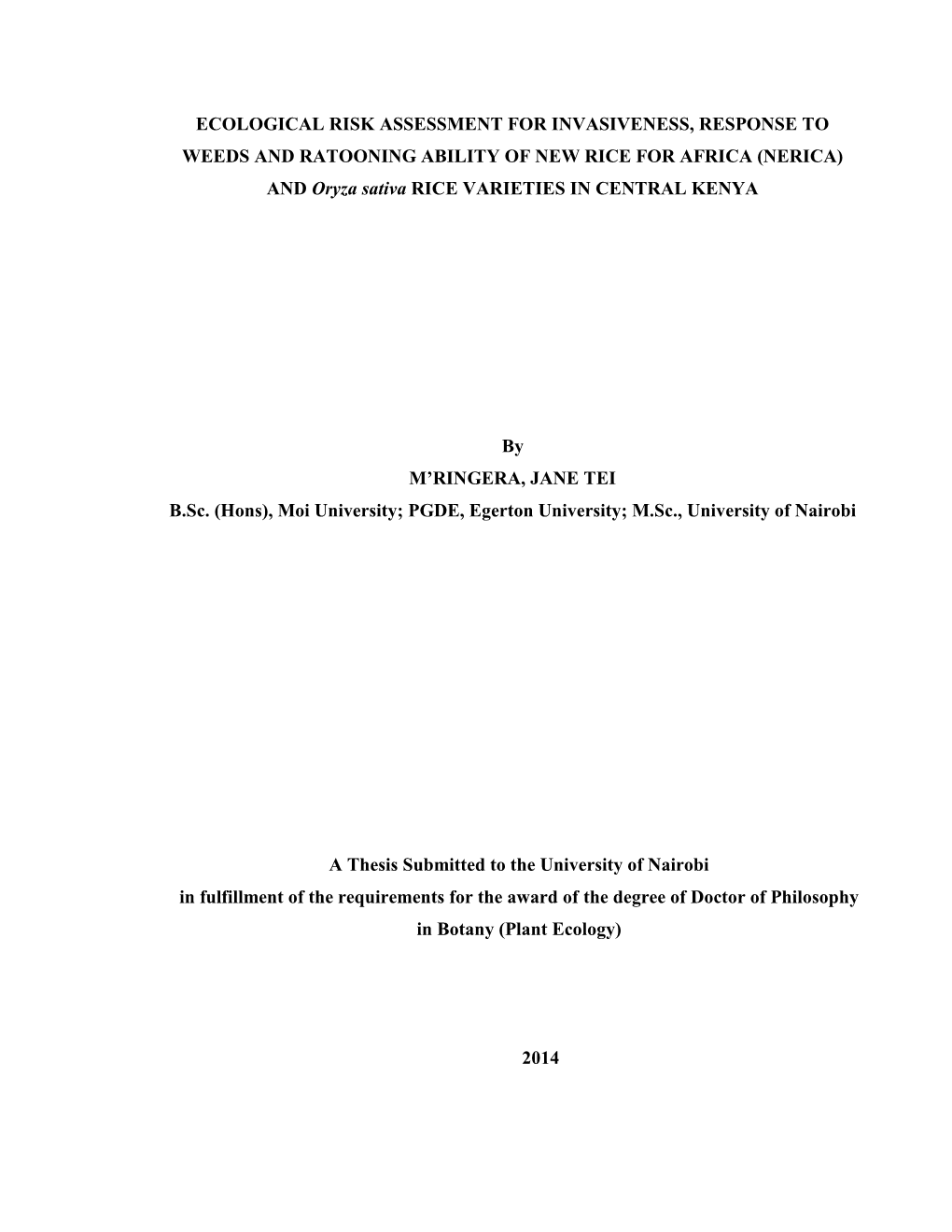 ECOLOGICAL RISK ASSESSMENT for INVASIVENESS, RESPONSE to WEEDS and RATOONING ABILITY of NEW RICE for AFRICA (NERICA) and Oryza Sativa RICE VARIETIES in CENTRAL KENYA