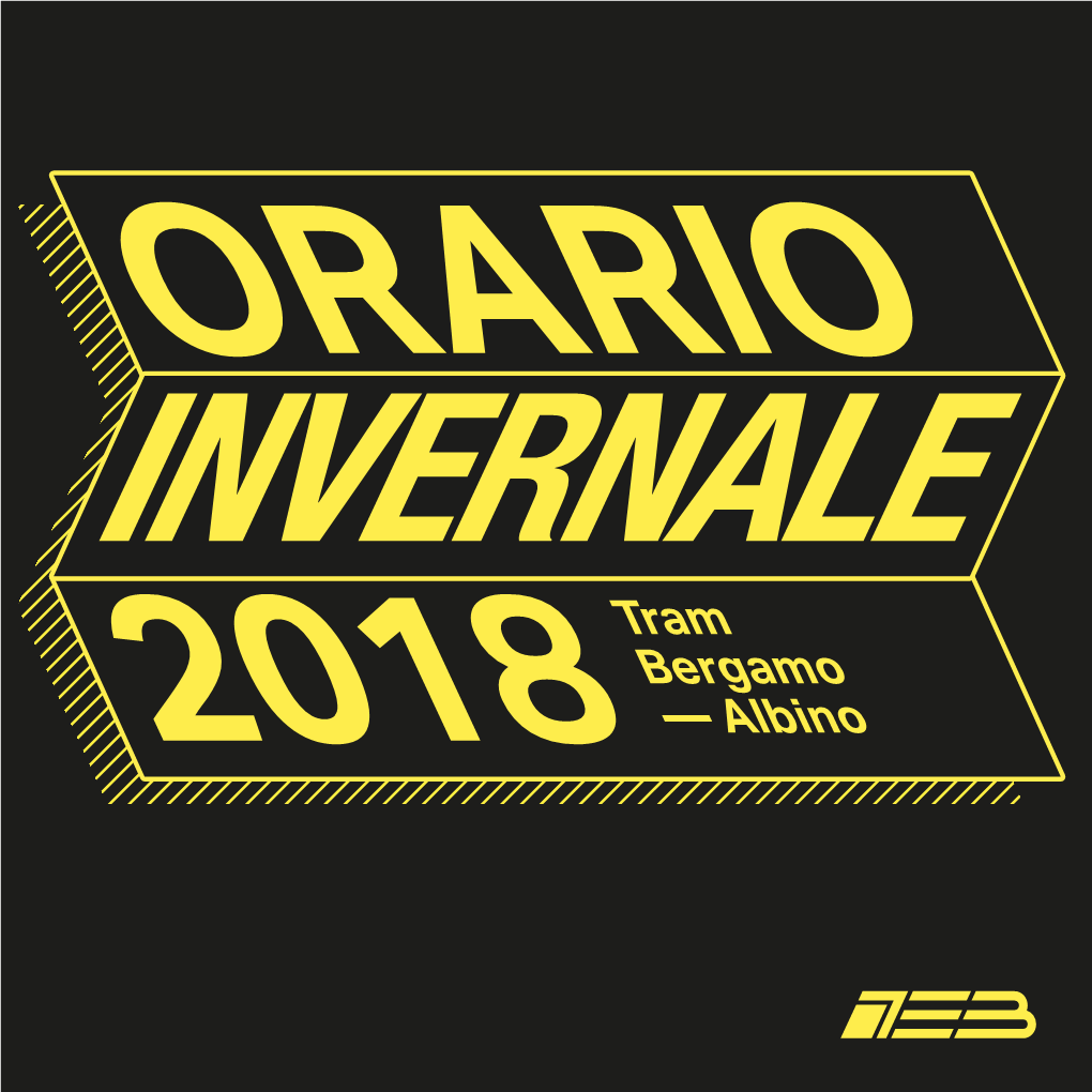ORARIO 2018 INVERNALEORARIO 2018 INVERNALEORARIO 2018 ORARIO INVERNALE Teb.Bergamo.It 2018