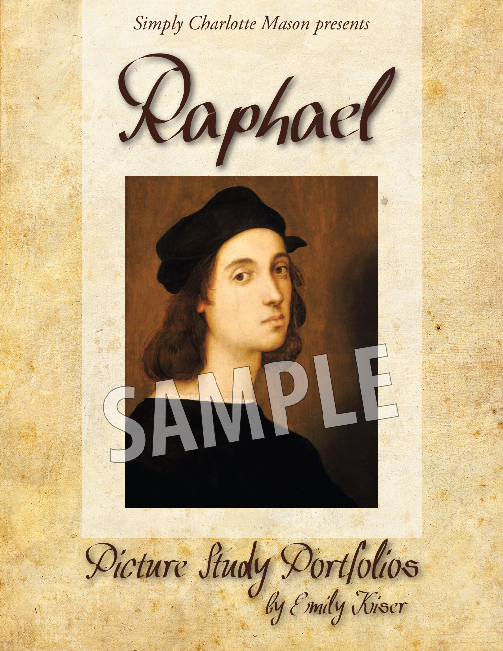 Picture Study Portfolio: Raphael Published by Simply Charlotte Mason Raphael © 2017 by Emily Kiser