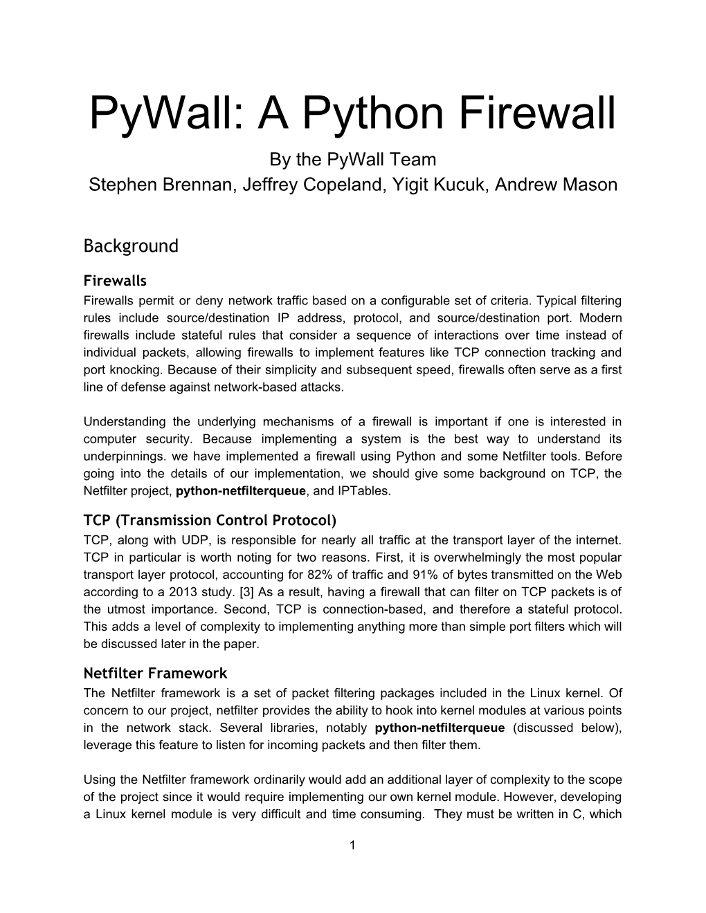 Pywall: a Python Firewall by the Pywall Team Stephen Brennan, Jeffrey Copeland, Yigit Kucuk, Andrew Mason