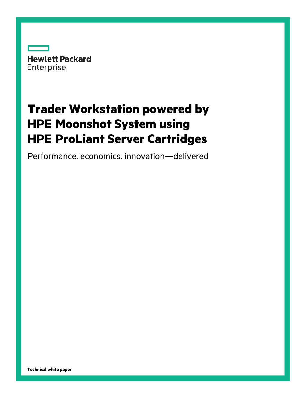 Trader Workstation Powered by HPE Moonshot System Using HPE Proliant Server Cartridges Performance, Economics, Innovation—Delivered