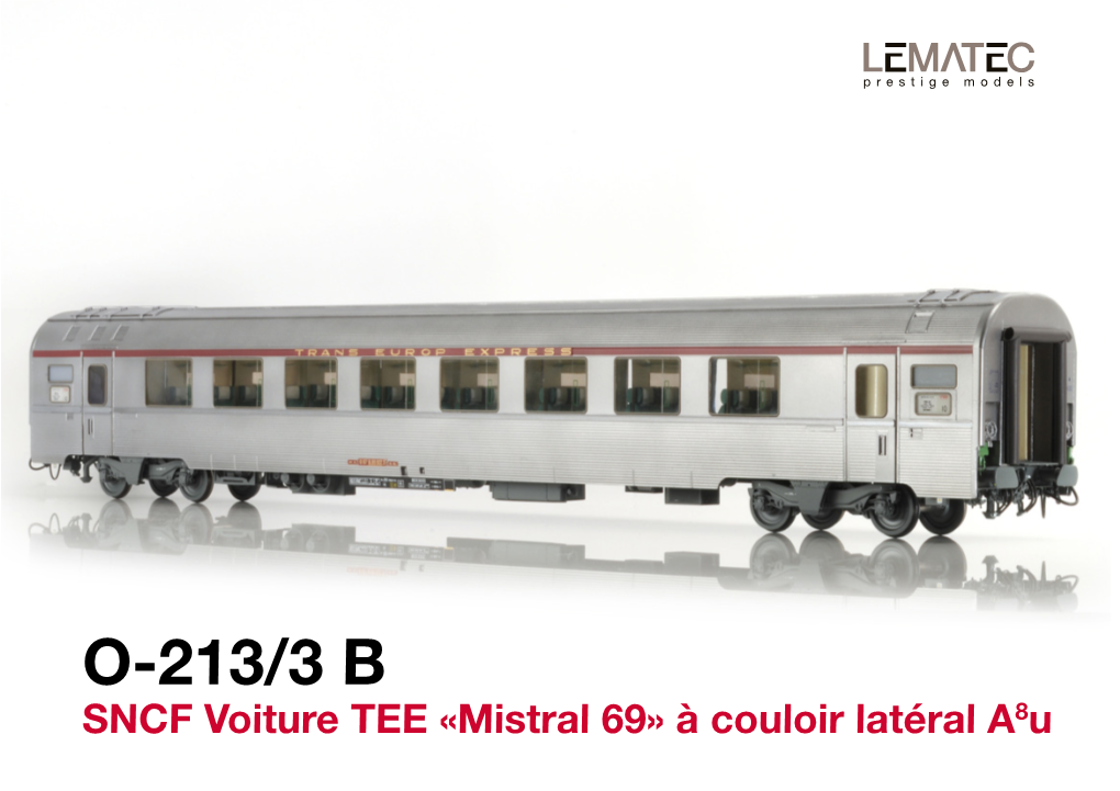 O-213/3 B SNCF Voiture TEE «Mistral 69» À Couloir Latéral A8u O-213/3 B SNCF Voiture TEE «Mistral 69» À Couloir Latéral A8u 02/2012