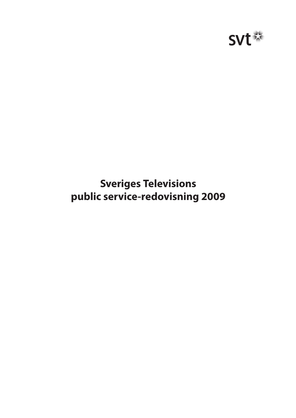 Sveriges Televisions Public Service-Redovisning 2009 © Sveriges Television AB 2010