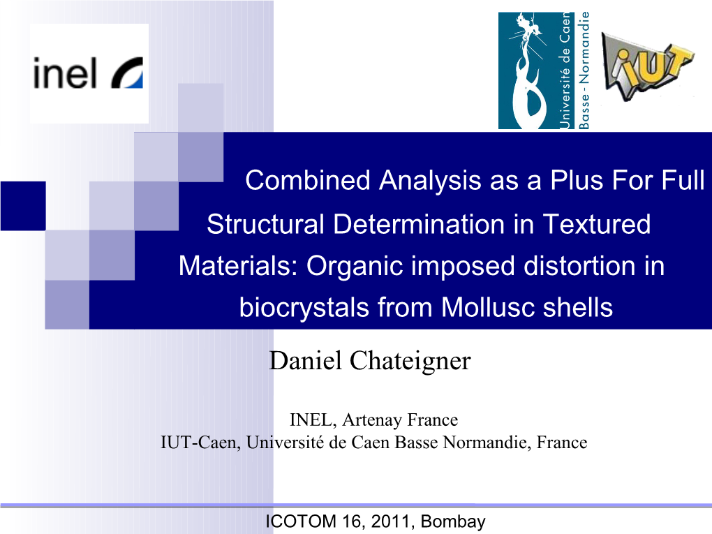 Structural Determination in Textured Materials: Organic Imposed Distortion in Biocrystals from Mollusc Shells Daniel Chateigner