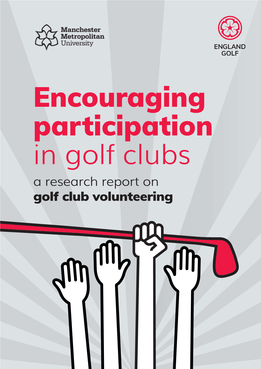 Encouraging Participation in Golf Clubs a Research Report on Golf Club Volunteering 2 | ENCOURAGING PARTICIPATION in GOLF CLUBS 3