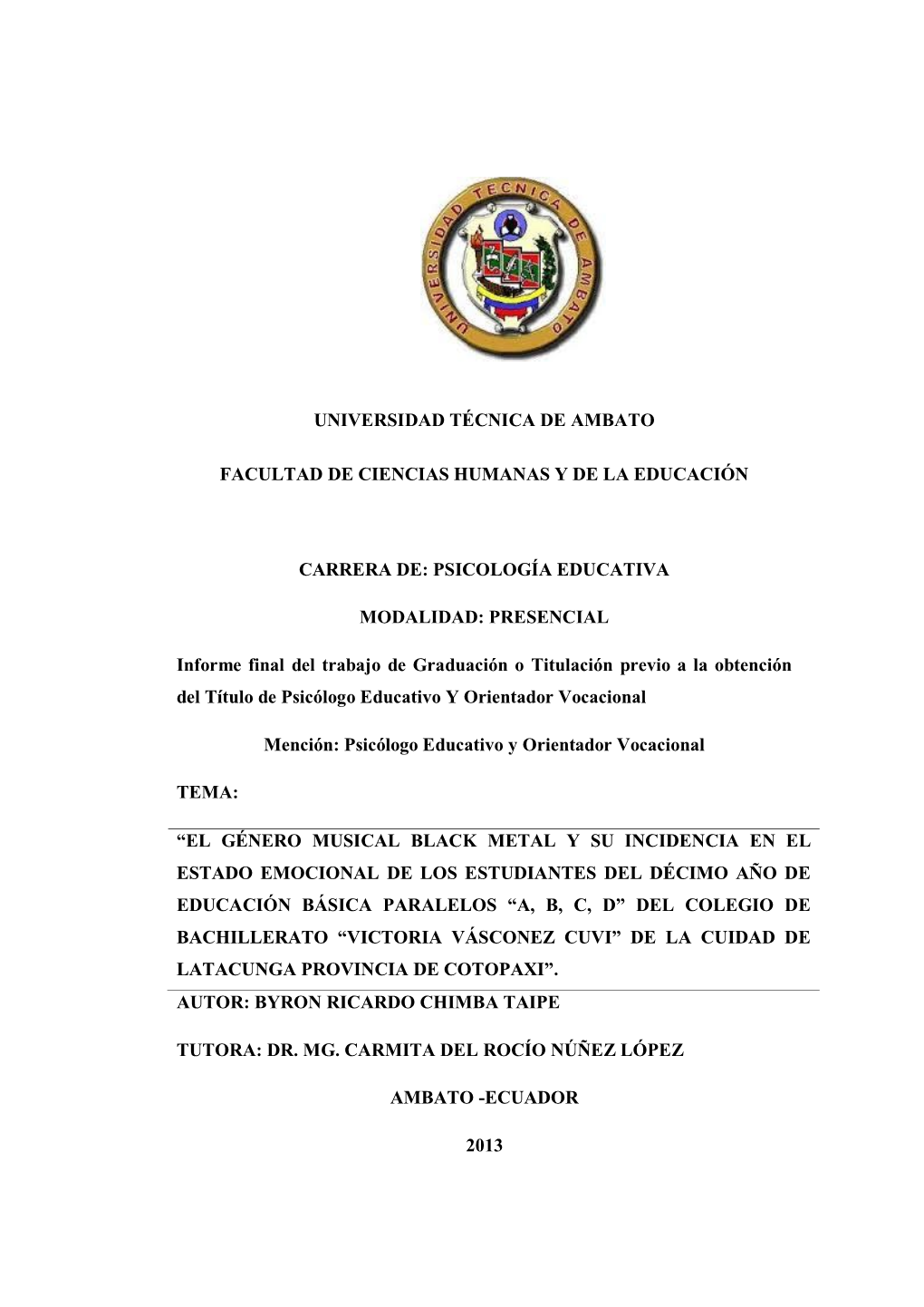 Universidad Técnica De Ambato Facultad De Ciencias Humanas Y De La Educación Carrera De: Psicología Educativa Modalidad: Pres