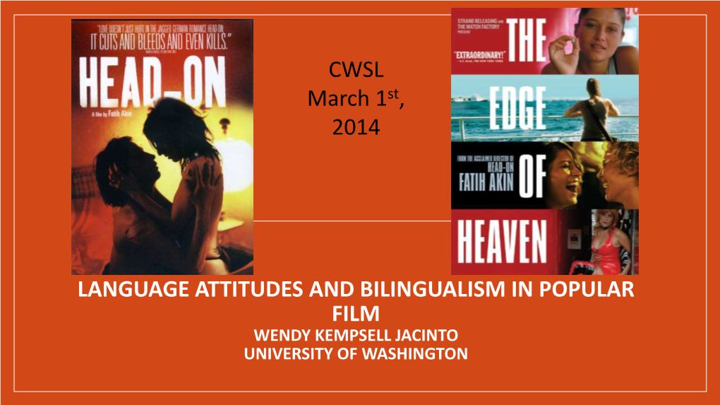 LANGUAGE ATTITUDES and BILINGUALISM in POPULAR FILM WENDY KEMPSELL JACINTO UNIVERSITY of WASHINGTON Outline