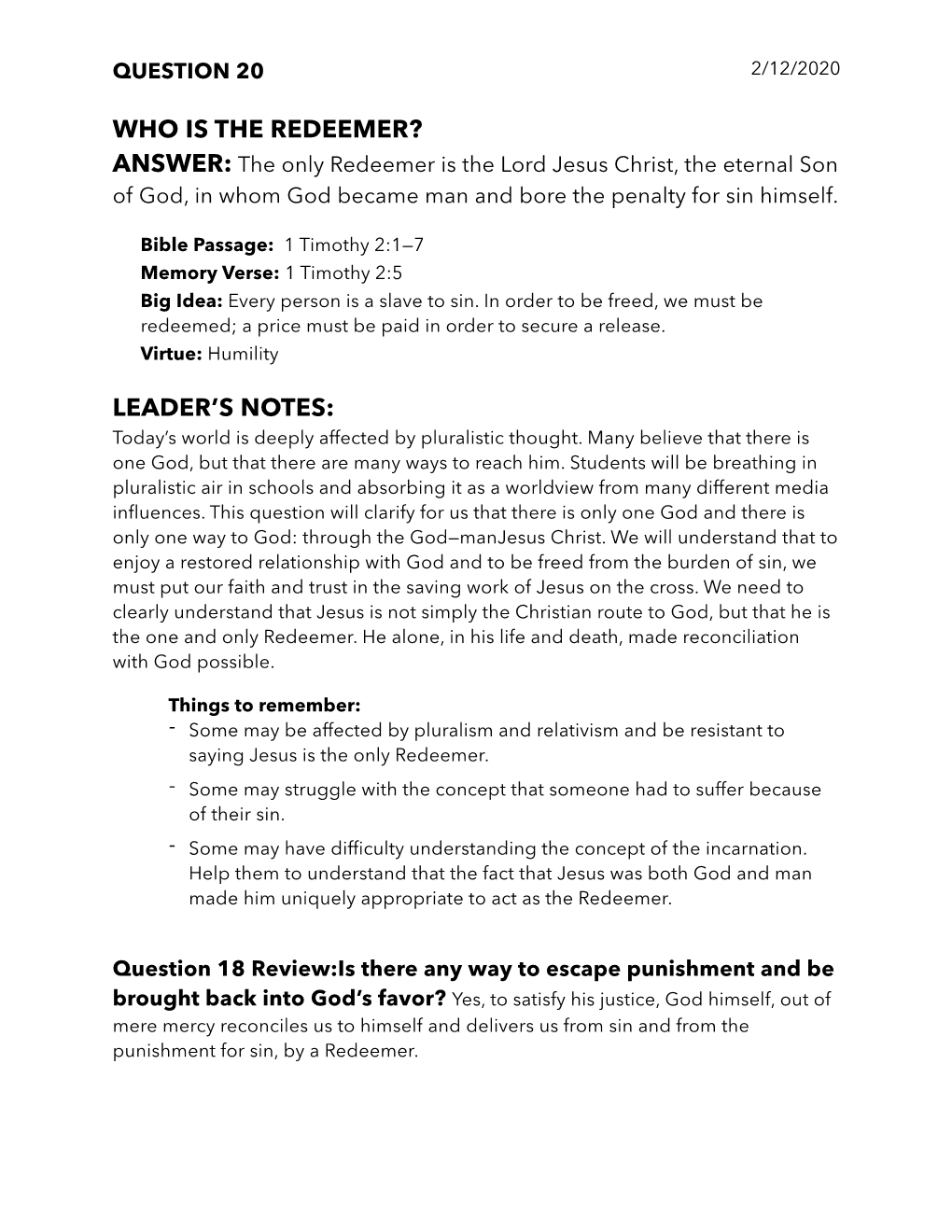 WHO IS the REDEEMER? ANSWER: the Only Redeemer Is the Lord Jesus Christ, the Eternal Son of God, in Whom God Became Man and Bore the Penalty for Sin Himself