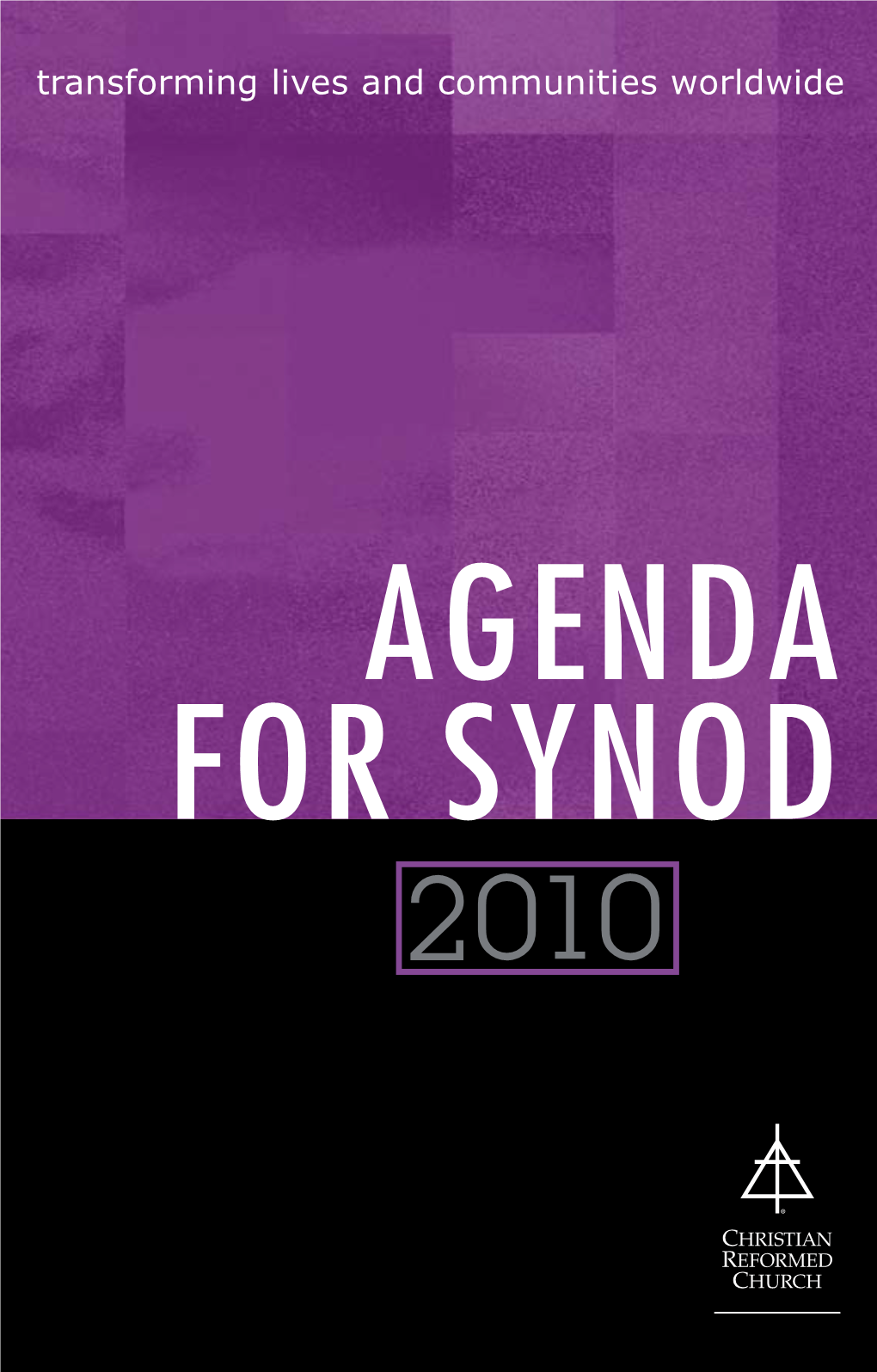 Agenda for Synod 2010 June 12-18, 2010 Martin & Janet Ozinga Chapel Trinity Christian College Palos Heights, Illinois