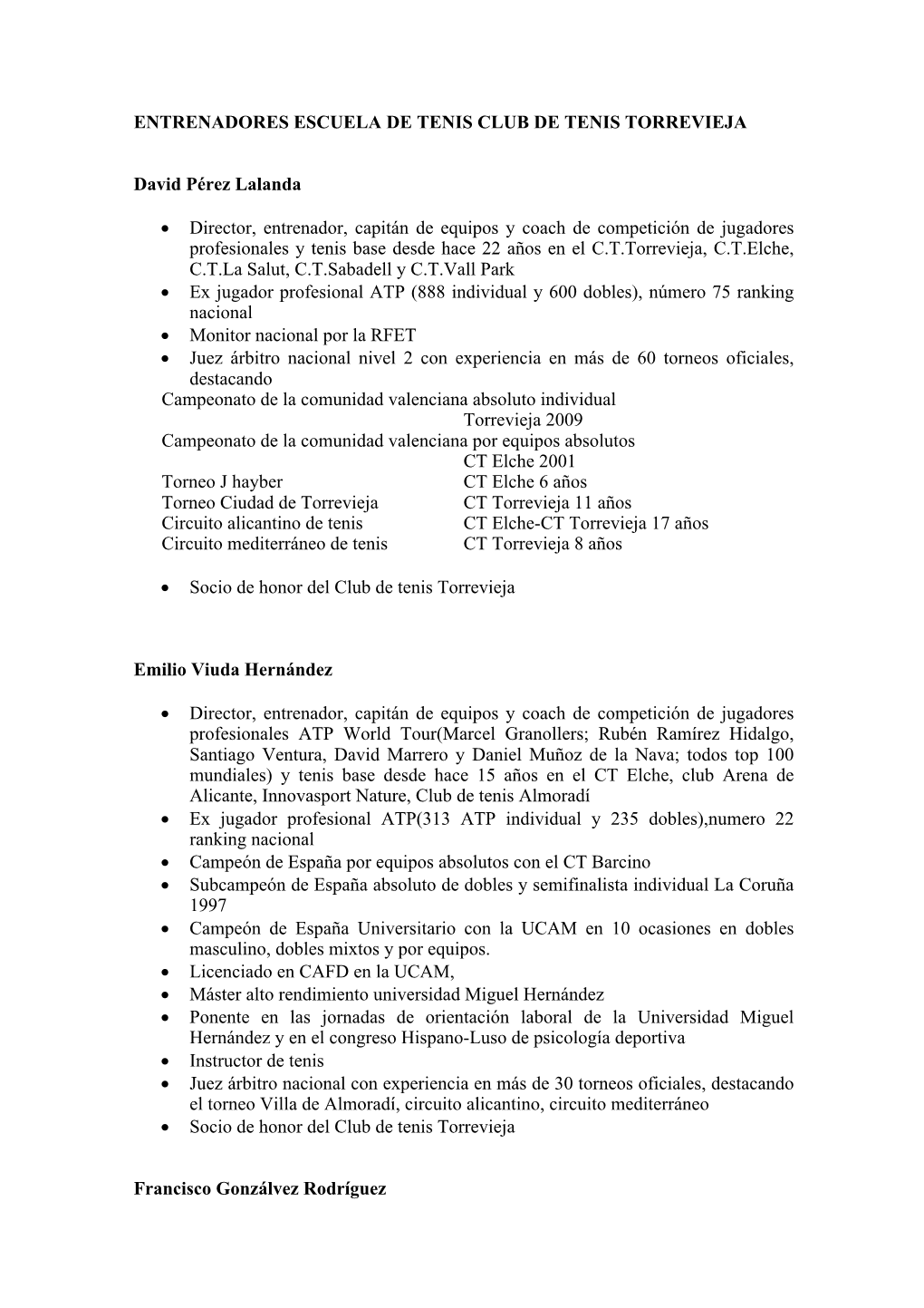 ENTRENADORES ESCUELA DE TENIS CLUB DE TENIS TORREVIEJA David Pérez Lalanda • Director, Entrenador, Capitán De Equipos Y Coac