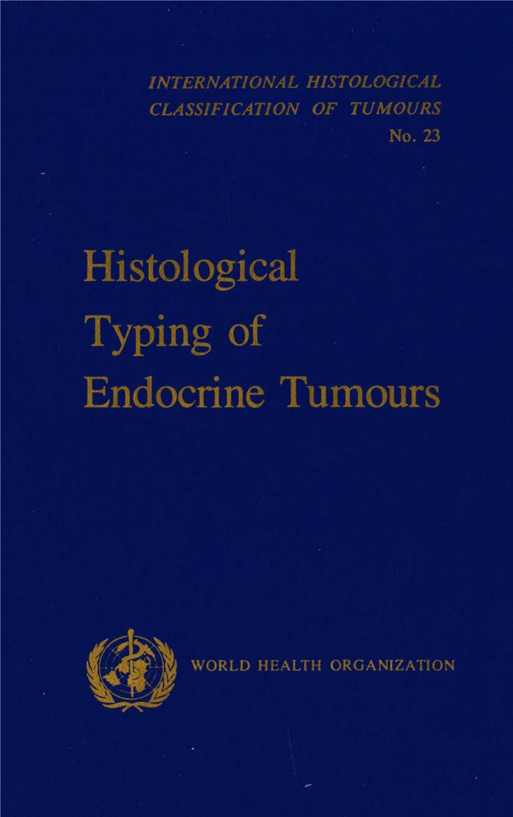 HISTOLOGICAL TYPING of ENDOCRINE TUMOURS INTERNATIONAL HISTOLOGICAL CLASSIFICATION of TUMOURS No