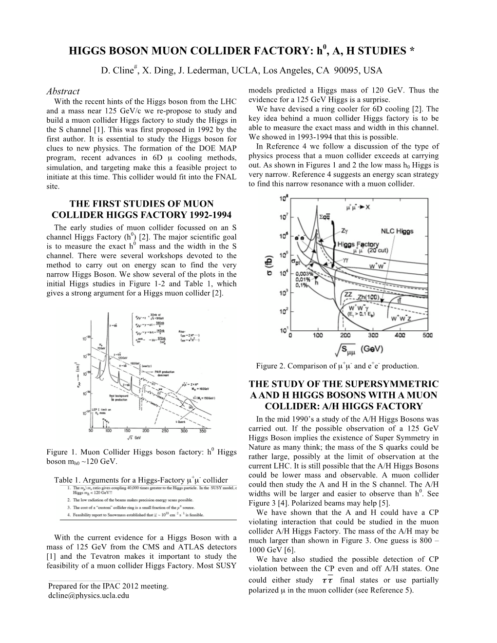 HIGGS BOSON MUON COLLIDER FACTORY: H0, A, H STUDIES * D