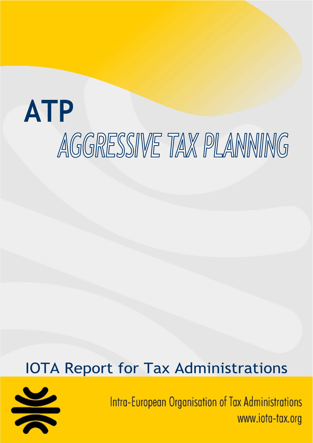 IOTA Report for Tax Administrations – ATP – Aggressive Tax Planning
