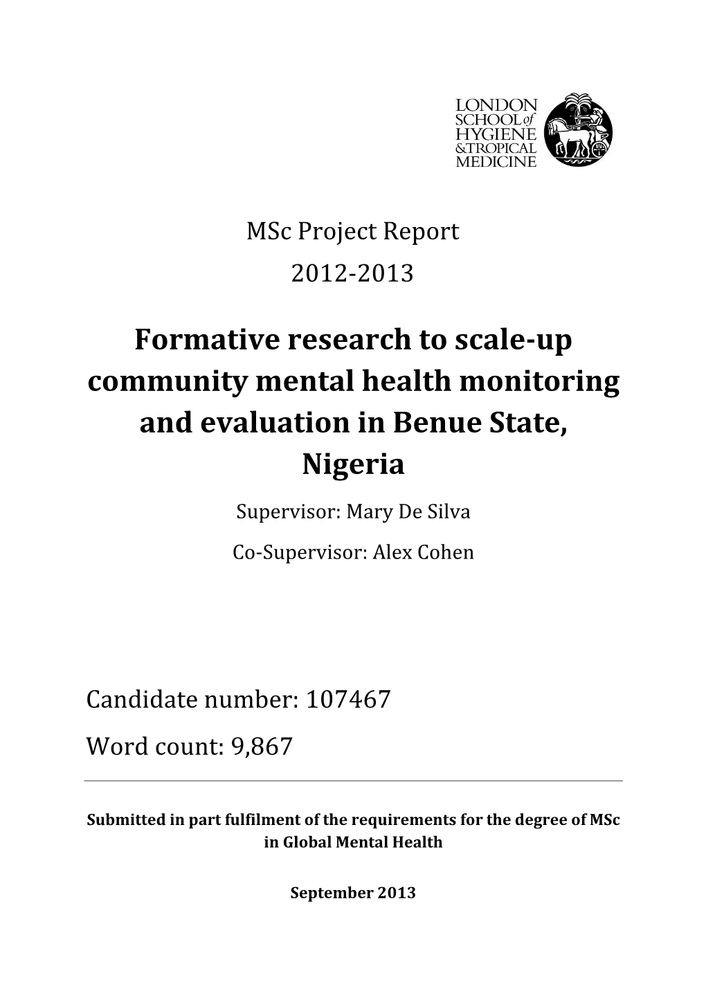 Formative Research to Scale-Up Community Mental Health Monitoring and Evaluation in Benue State, Nigeria Supervisor: Mary De Silva Co-Supervisor: Alex Cohen