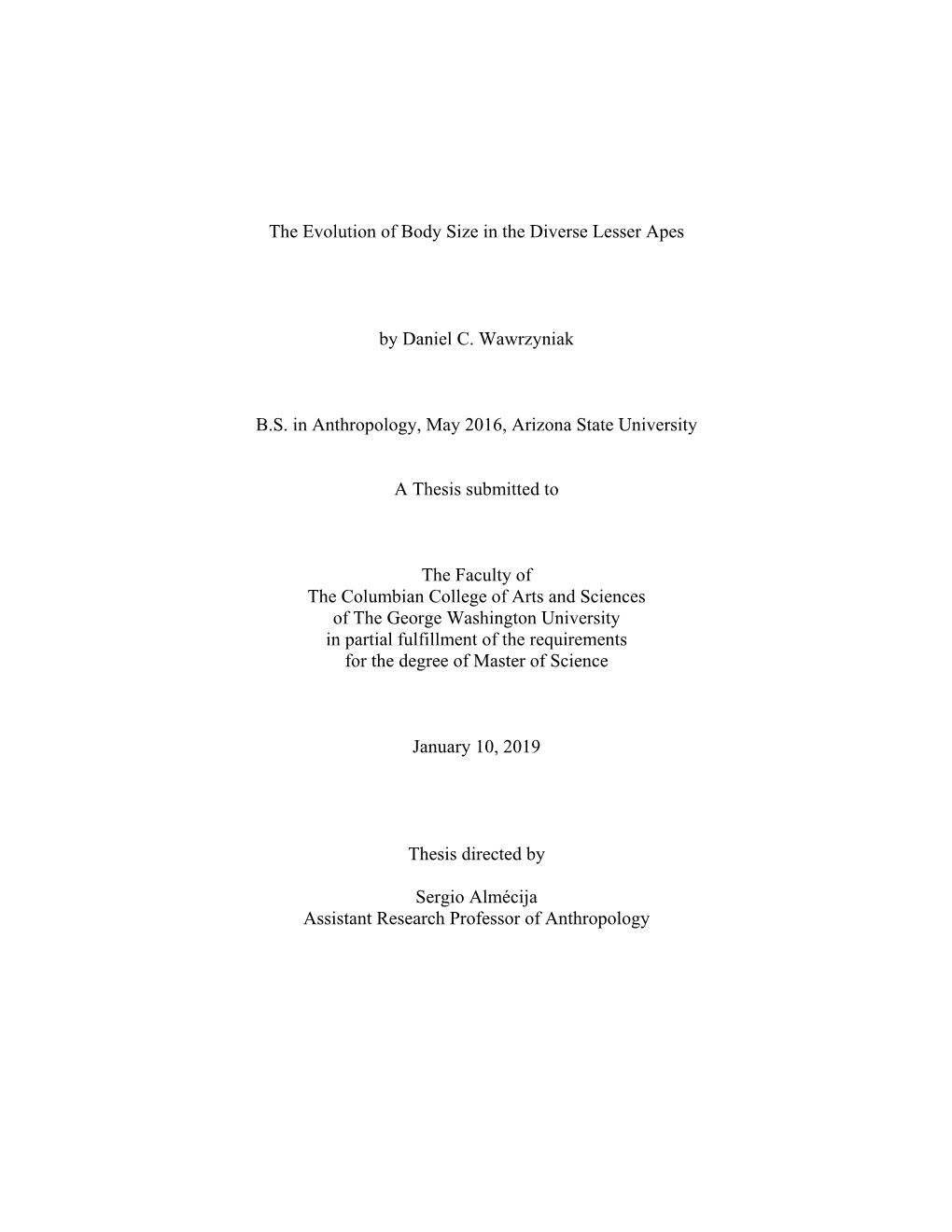 The Evolution of Body Size in the Diverse Lesser Apes by Daniel C. Wawrzyniak B.S. in Anthropology, May 2016, Arizona State Univ