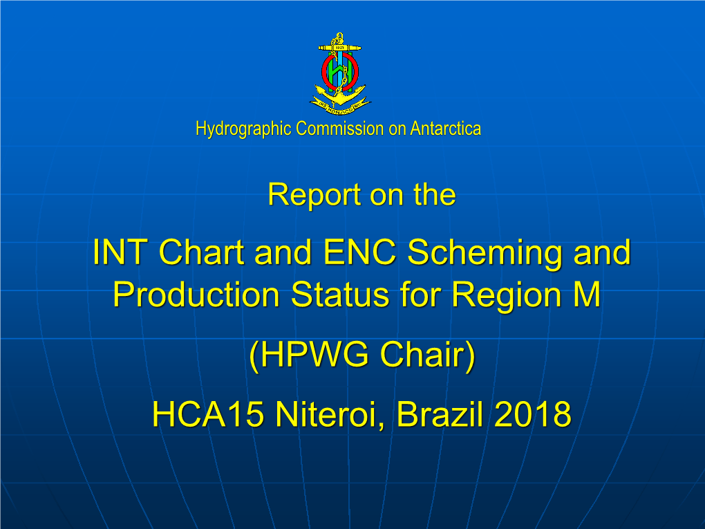 HCA15 Niteroi, Brazil 2018 INT Chart and ENC Progress Since HCA14)