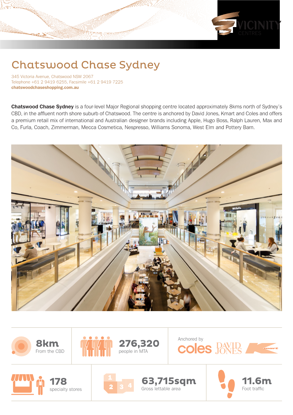 Chatswood Chase Sydney 345 Victoria Avenue, Chatswood NSW 2067 Telephone +61 2 9419 6255, Facsimile +61 2 9419 7225 Chatswoodchaseshopping.Com.Au