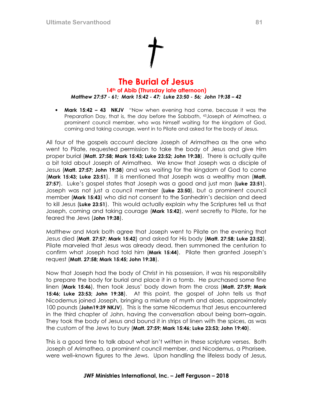 The Burial of Jesus 14 Th of Abib (Thursday Late Afternoon) Matthew 27:57 - 61; Mark 15:42 - 47; Luke 23:50 - 56; John 19:38 – 42