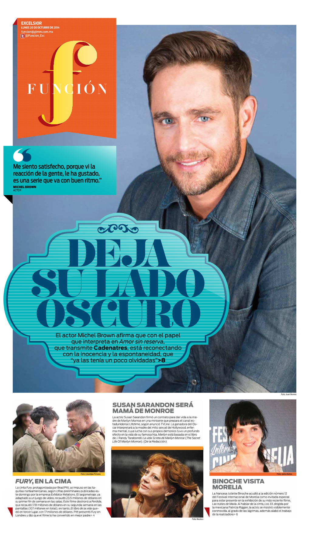 Me Siento Satisfecho, Porque Vi La Reacción De La Gente, Le Ha Gustado, Es Una Serie Que Va Con Buen Ritmo.” MICHEL BROWN ACTOR