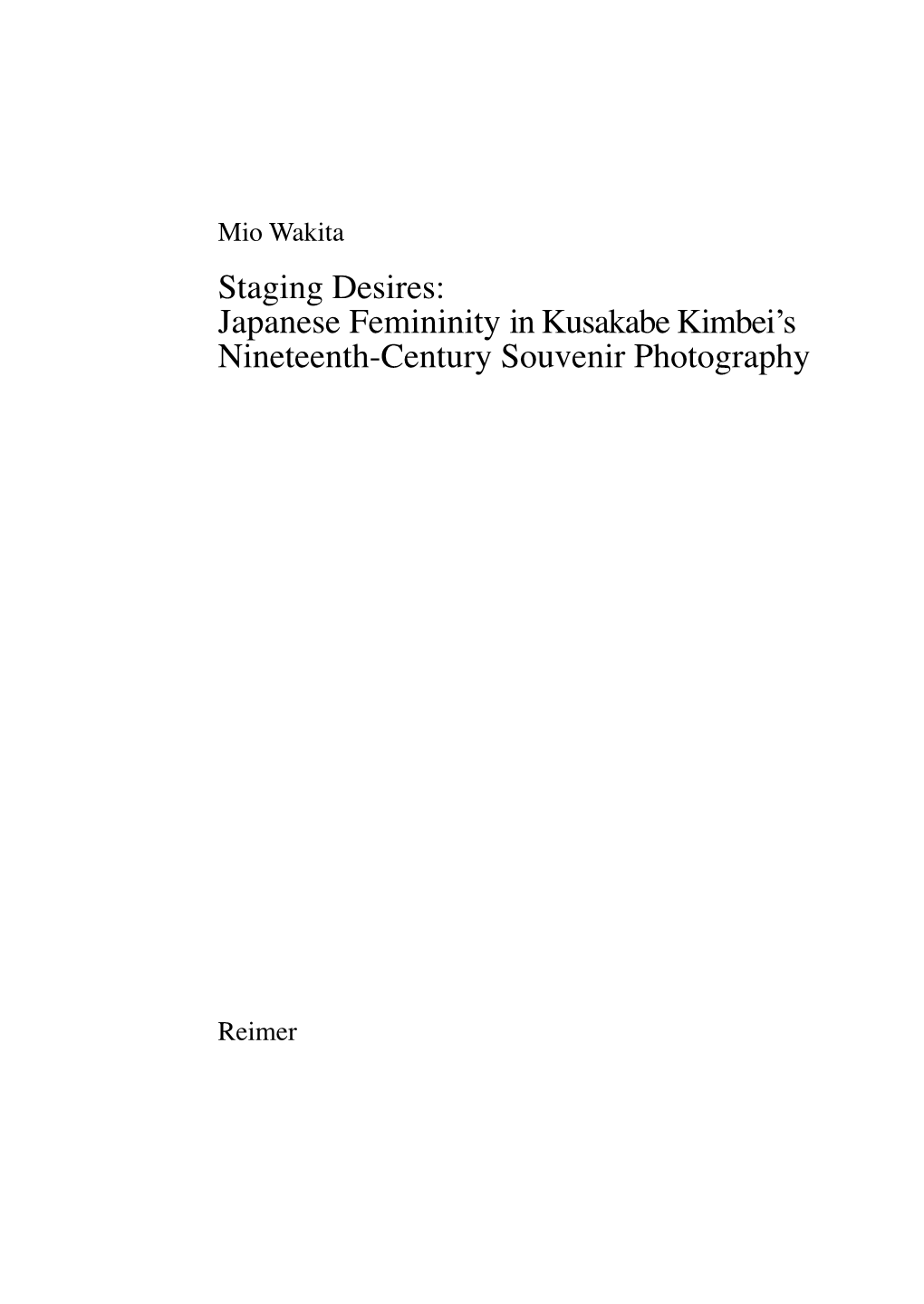 Staging Desires: Japanese Femininity in Kusakabe Kimbei's Nineteenth-Century Souvenir Photography