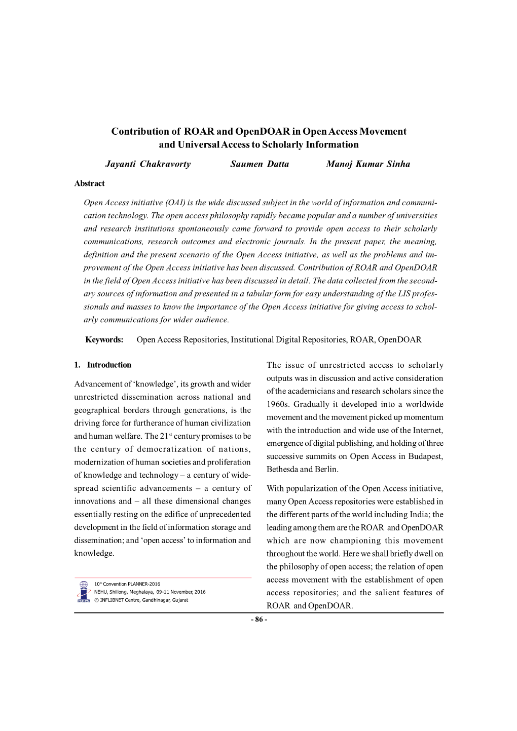 Contribution of ROAR and Opendoar in Open Access Movement and Universal Access to Scholarly Information Jayanti Chakravorty Saumen Datta Manoj Kumar Sinha