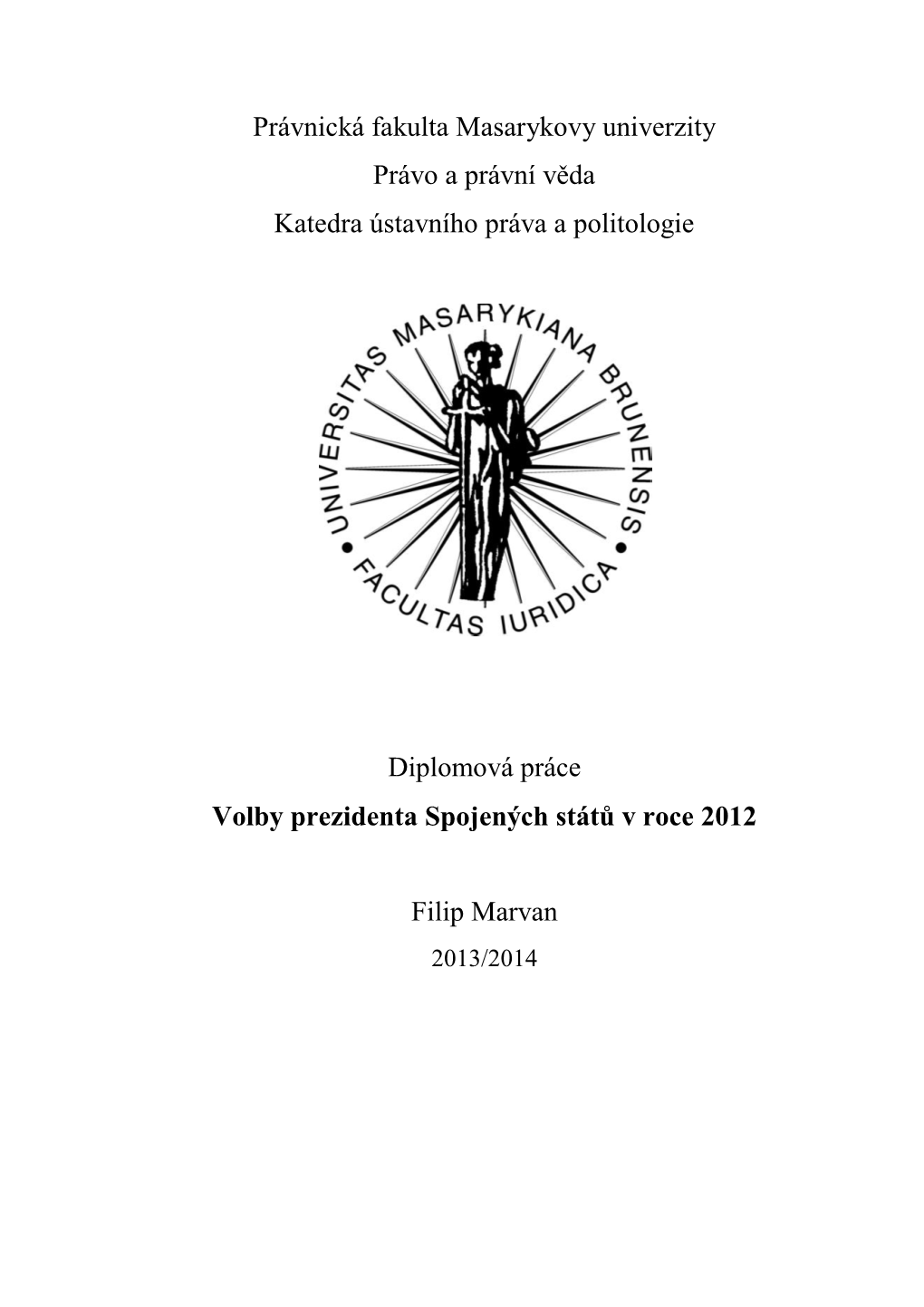 Právnická Fakulta Masarykovy Univerzity Právo a Právní Věda Katedra Ústavního Práva a Politologie