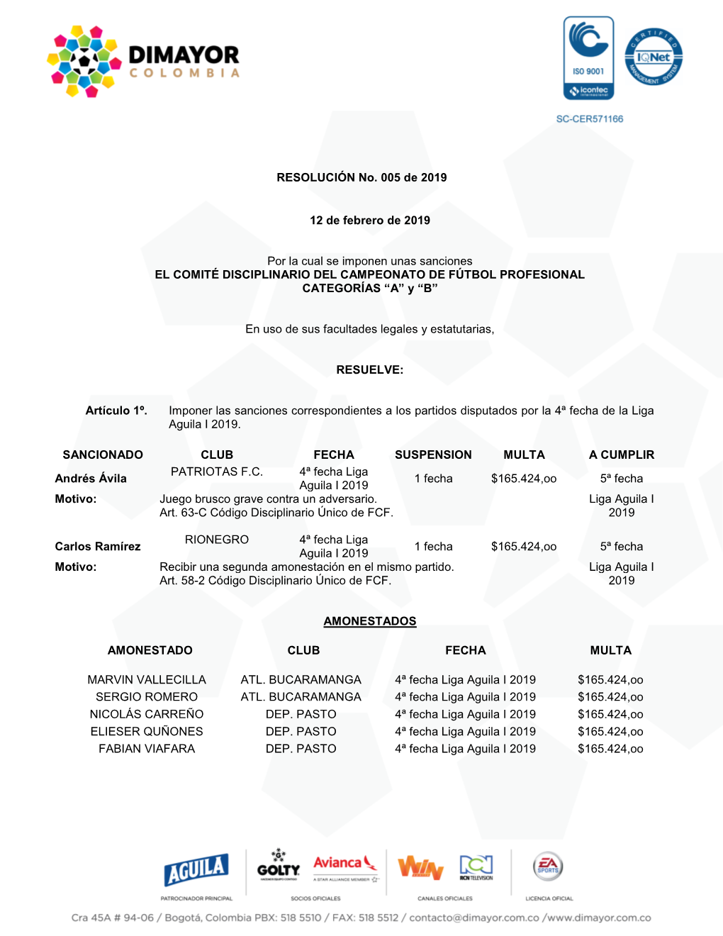 RESOLUCIÓN No. 005 De 2019 12 De Febrero De 2019 Por La Cual Se Imponen Unas Sanciones EL COMITÉ DISCIPLINARIO DEL CAMPEONATO