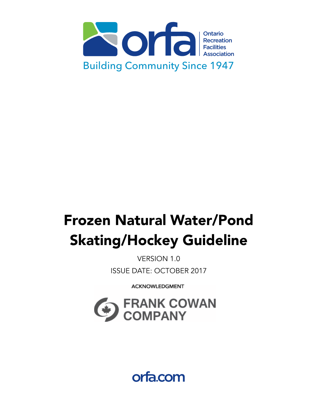 Frozen Natural Water/Pond Skating/Hockey Guideline VERSION 1.0 ISSUE DATE: OCTOBER 2017 ONTARIO RECREATION FACILITIES ASSOCIATION INC