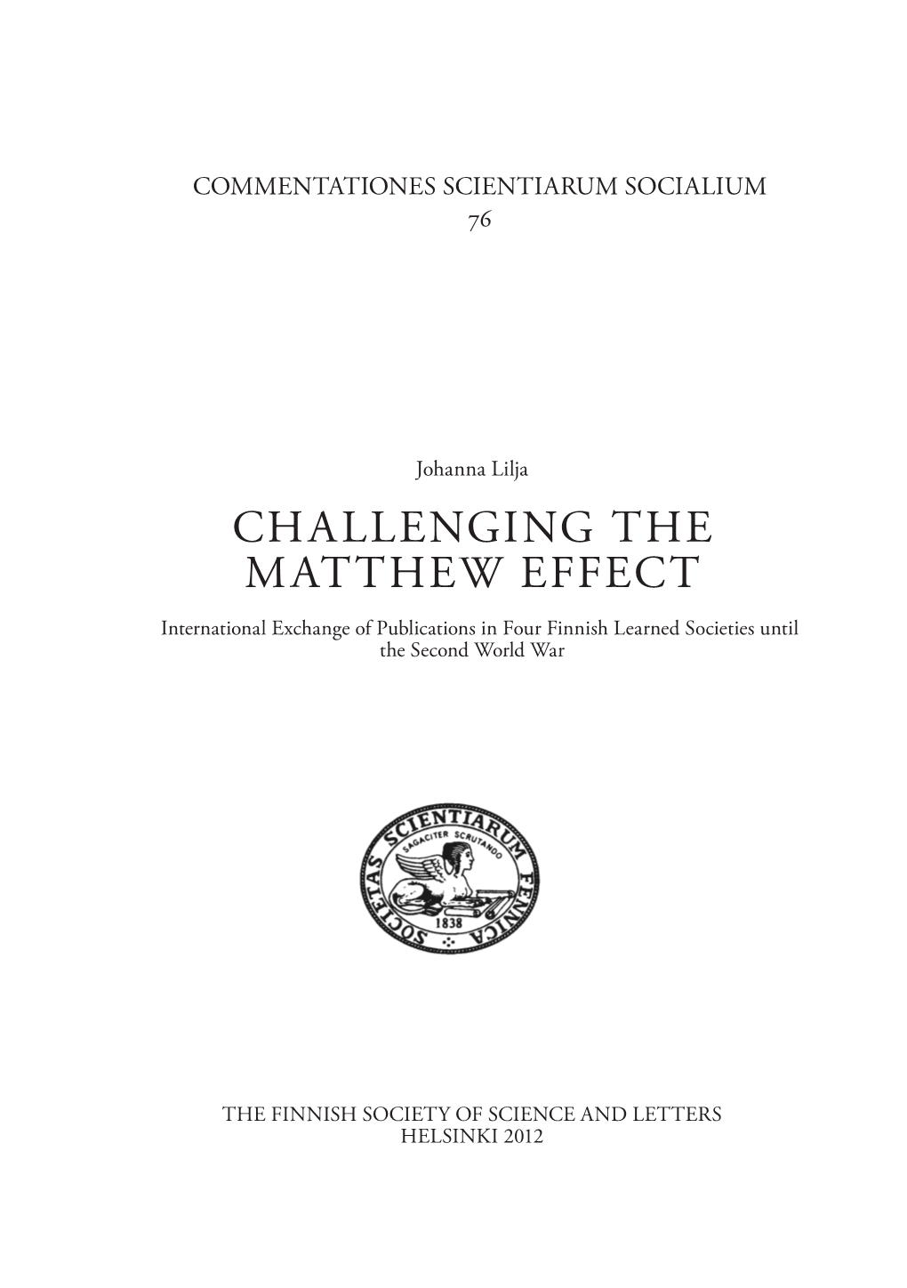 CHALLENGING the MATTHEW EFFECT International Exchange of Publications in Four Finnish Learned Societies Until the Second World War