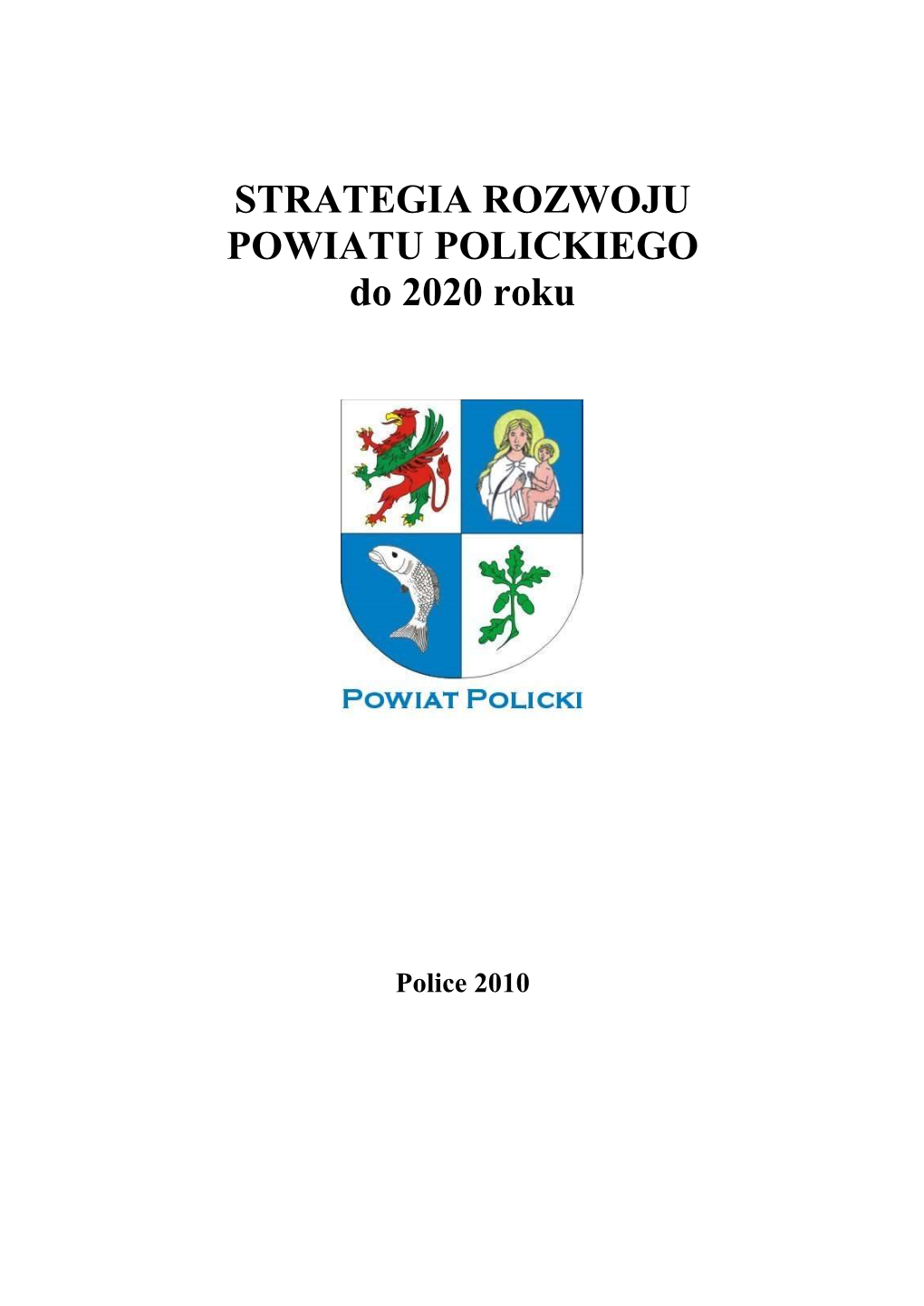 STRATEGIA ROZWOJU POWIATU POLICKIEGO Do 2020 Roku