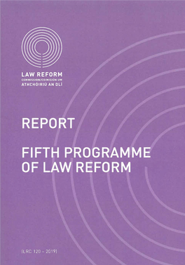 LRC 120-2019 Fifth Programme of Law Reform.Pdf