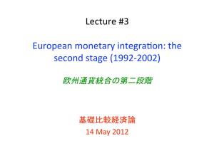 Lecture #3 European Monetary Integrason: the Second Stage (1992