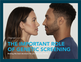 THE IMPORTANT ROLE of GENETIC SCREENING Making the Best Decisions for You and Your Family