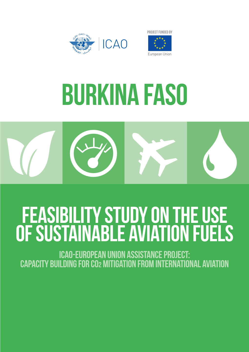 Feasibility Study on the Use of Sustainable Aviation Fuels ICAO-EUROPEAN UNION ASSISTANCE PROJECT: CAPACITY BUILDING for CO2 MITIGATION from INTERNATIONAL AVIATION