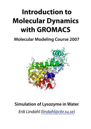 Introduction to Molecular Dynamics with GROMACS Molecular Modeling Course 2007