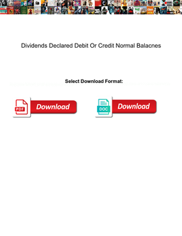 Dividends Declared Debit Or Credit Normal Balacnes