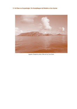 2. As Ilhas E a Arqueologia. Os Arquipélagos Da Madeira E Dos Açores