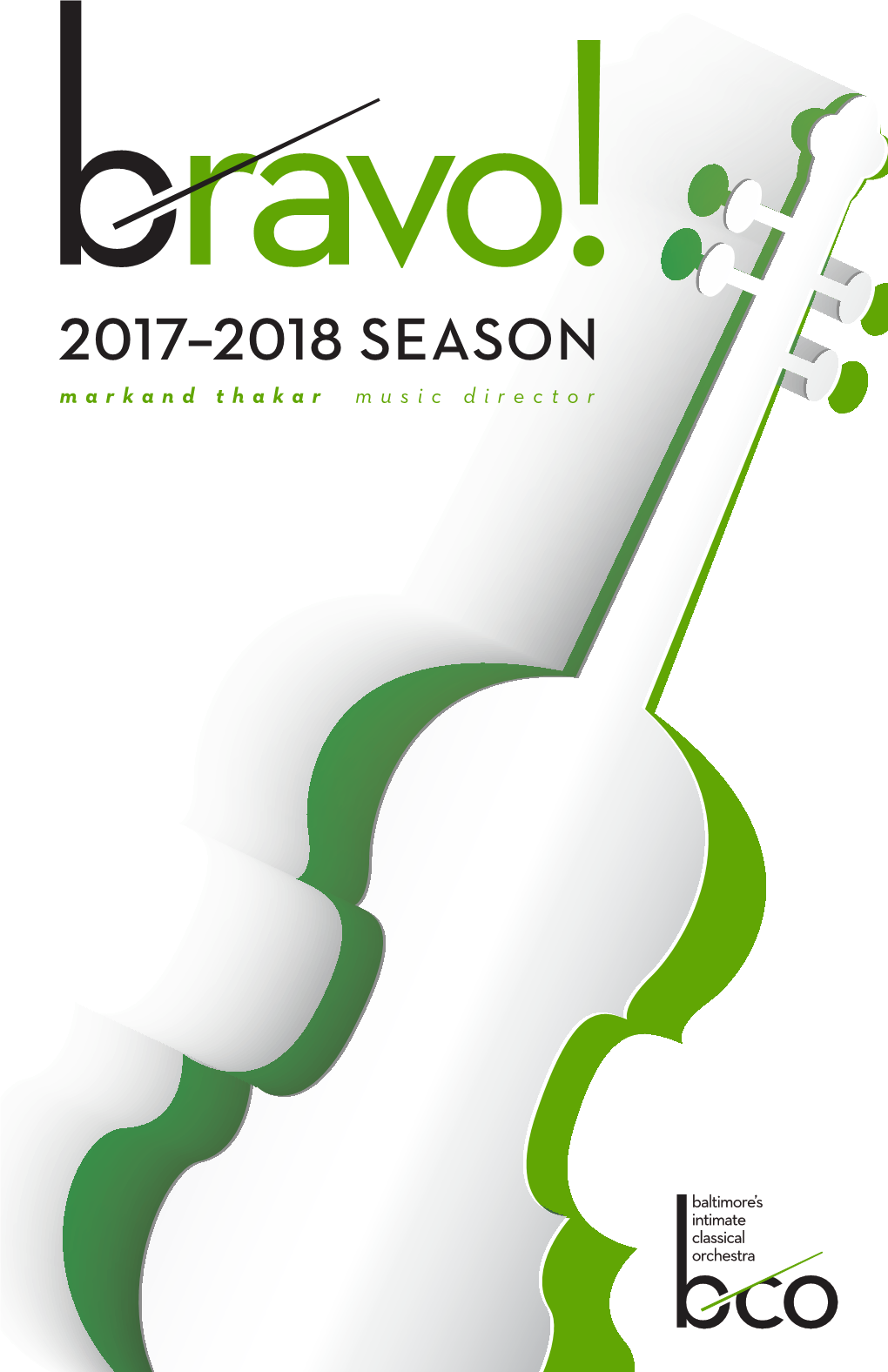 2017–2018 SEASON Markand Thakar Music Director President’S Welcome!