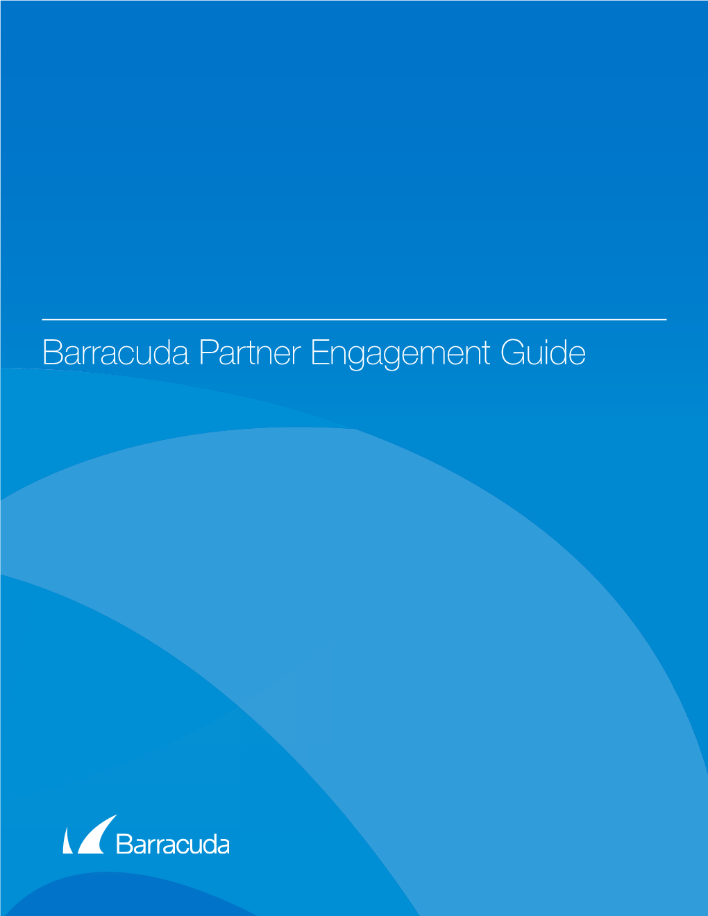 Barracuda Partner Engagement Guide Barracuda Partner Engagement Guide Table of Contents